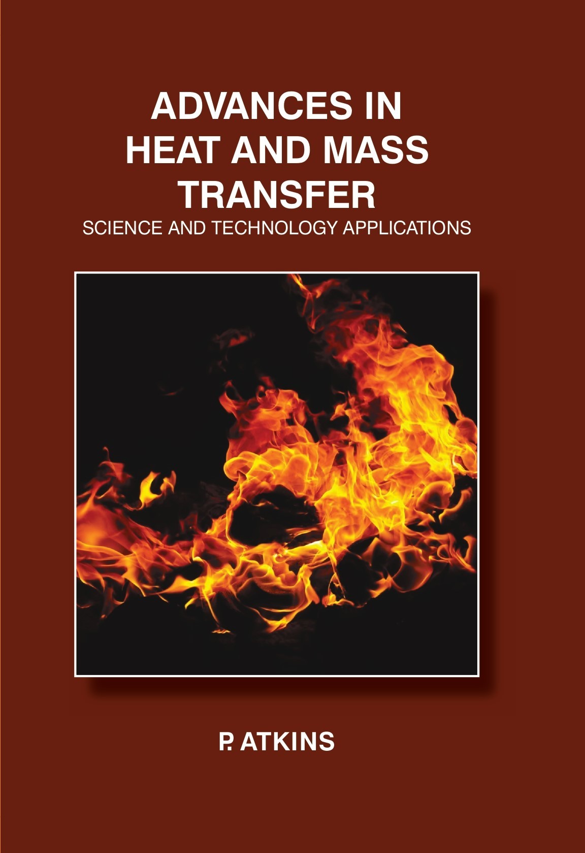 Advances in Heat and Mass Transfer: Science and Technology Applications
