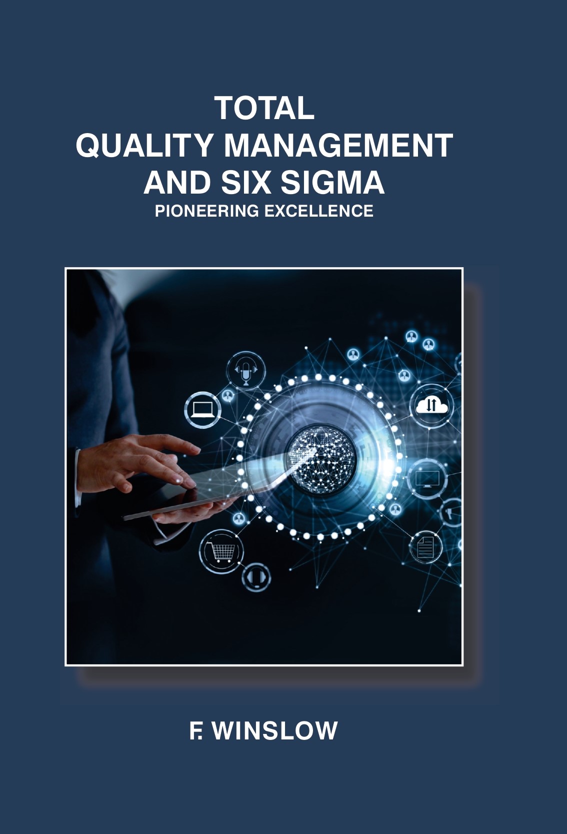 Total Quality Management and Six Sigma: Pioneering Excellence