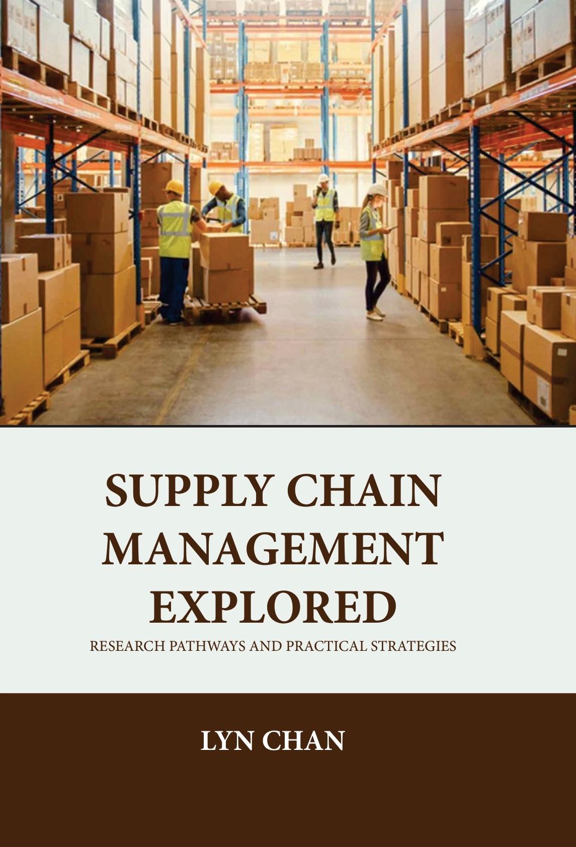 Supply Chain Management Explored: Research Pathways and Practical Strategies