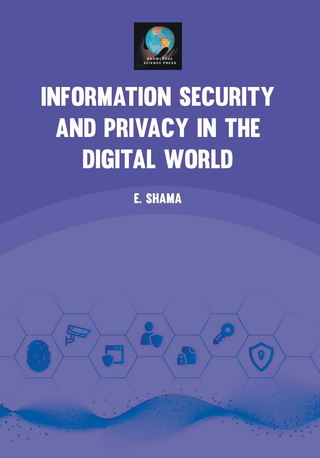 Information Security and Privacy in the Digital World
