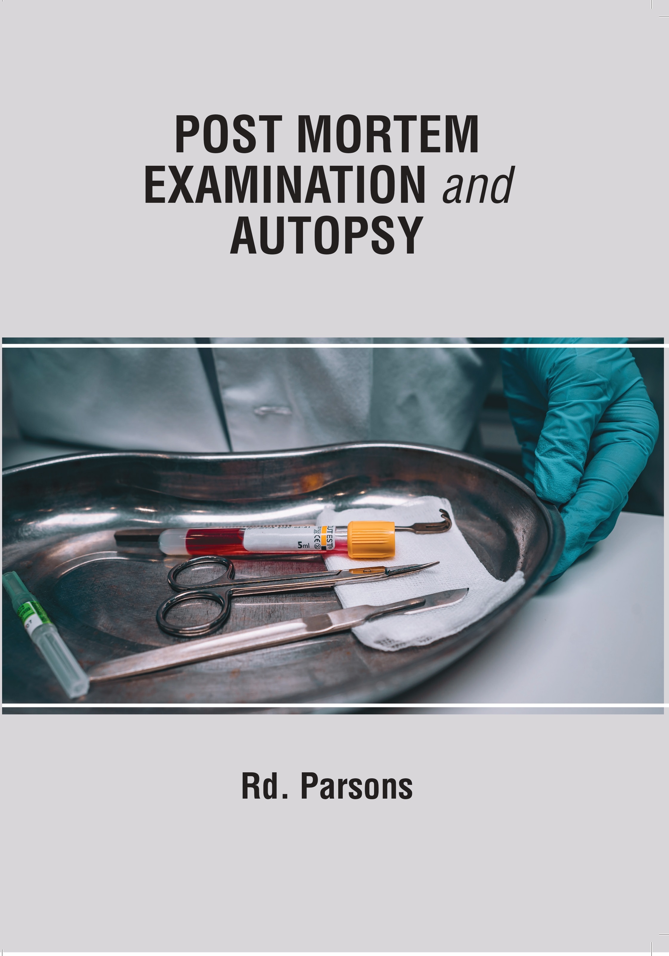 Post Mortem Examination & Autopsy-Current Issues From Death to Laboratory Analysis