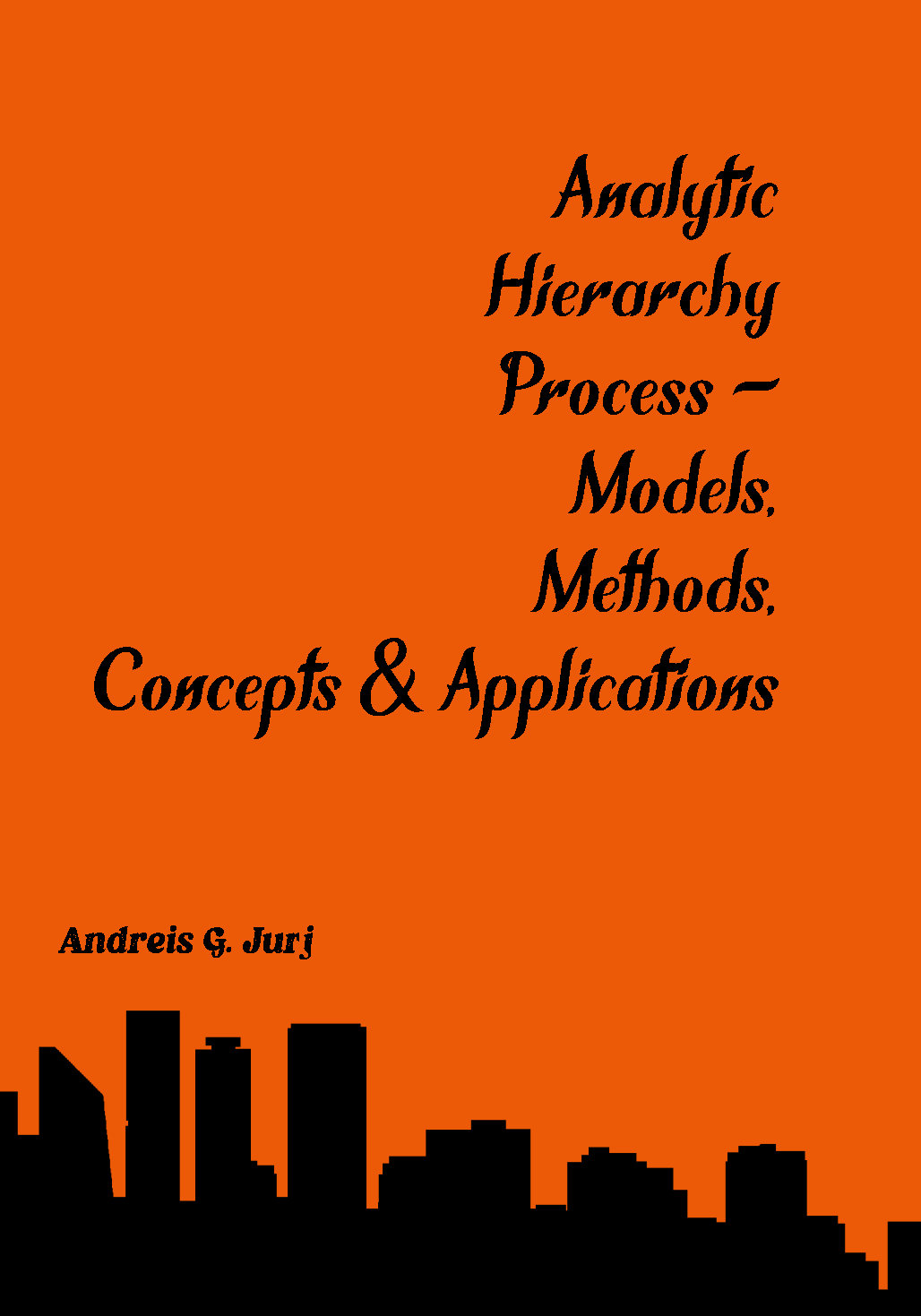 Analytic Hierarchy Process - Models, Methods, Concepts & Applications