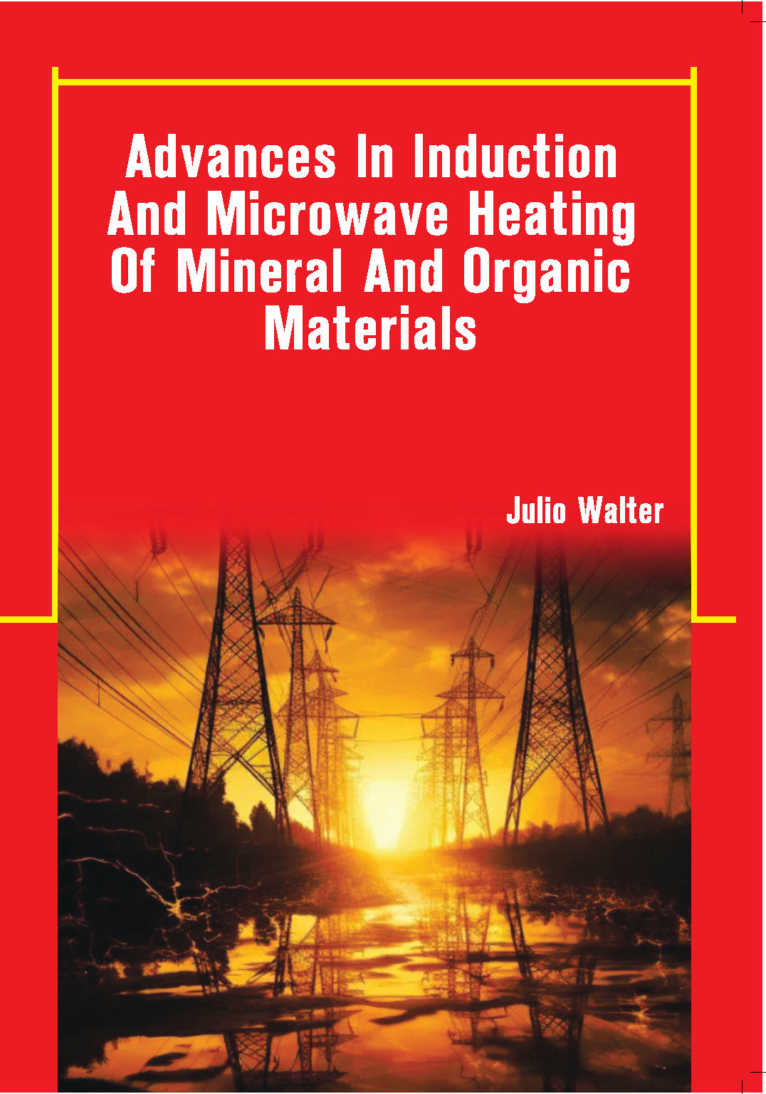 Advances in Induction and Microwave Heating of Mineral and Organic Materials