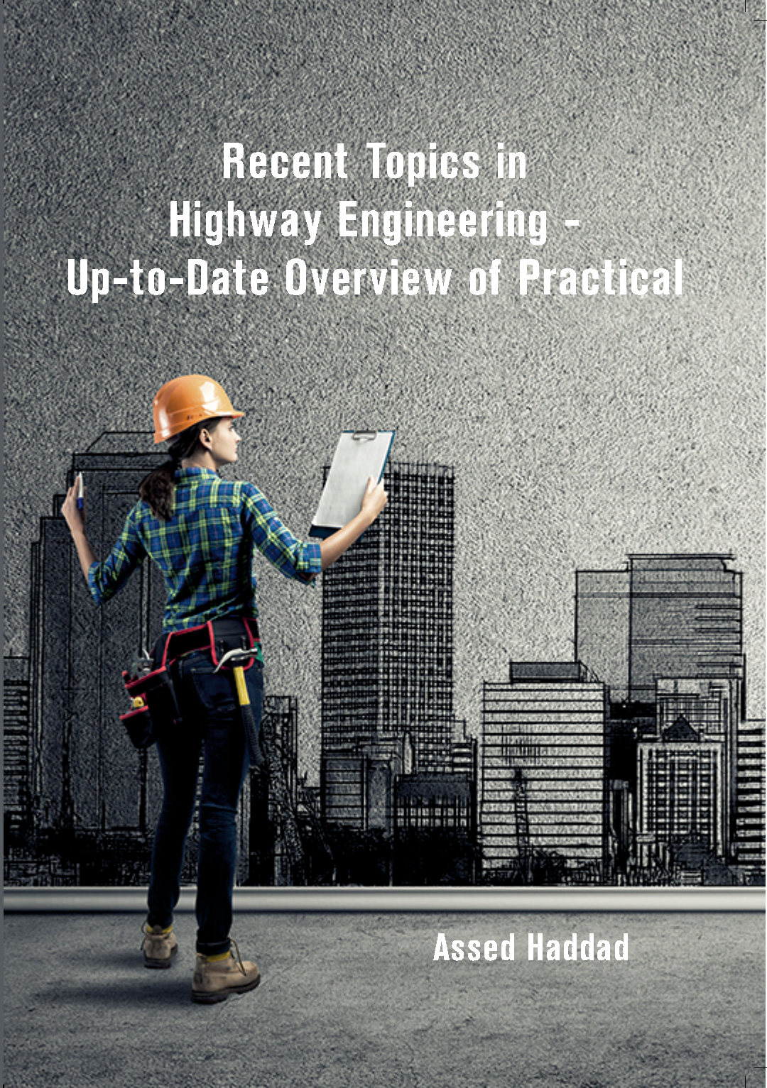 Recent Topics in Highway Engineering - Up-to-Date Overview of Practical Knowledge