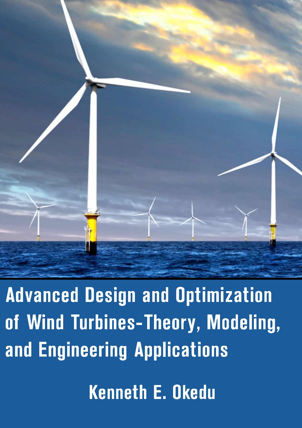Advanced Design and Optimization of Wind Turbines-Theory, Modeling, and Engineering Applications