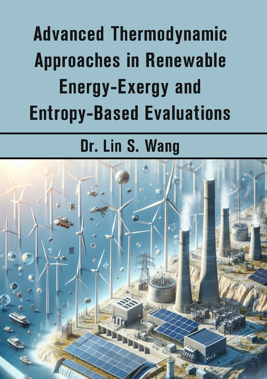 Advanced Thermodynamic Approaches in Renewable Energy-Exergy and Entropy-Based Evaluations