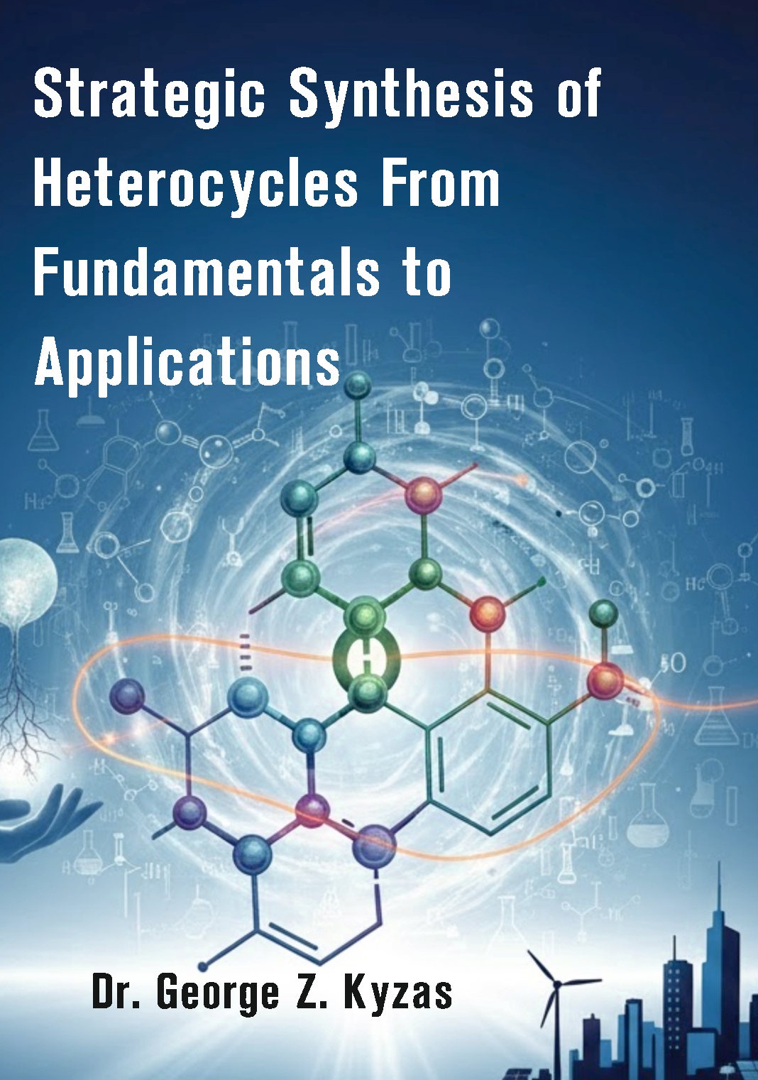 Strategic Synthesis of Heterocycles From Fundamentals to Applications