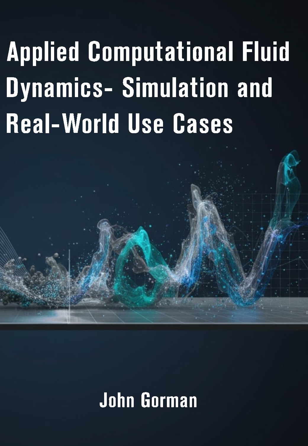Applied Computational Fluid Dynamics- Simulation and Real-World Use Cases