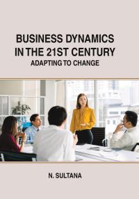 Business Dynamics in the 21st Century: Adapting to Change