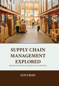 Supply Chain Management Explored: Research Pathways and Practical Strategies
