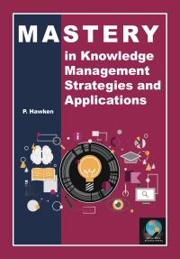 Mastery in Knowledge Management Strategies and Applications