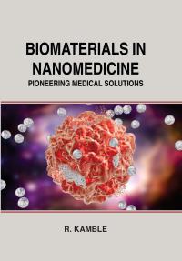 Biomaterials in Nanomedicine: Pioneering Medical Solutions