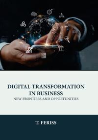 Digital Transformation in Business: New Frontiers and Opportunities