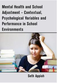 Mental Health and School Adjustment - Contextual, Psychological Variables and Performance in School Environments