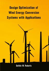 Design Optimization of Wind Energy Conversion Systems with Applications