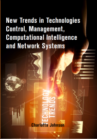 New Trends in Technologies Control, Management, Computational Intelligence and Network Systems