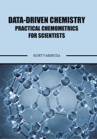 Data-Driven Chemistry Practical Chemometrics for Scientists