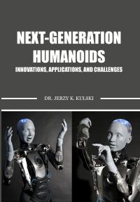 Next-Generation Humanoids Innovations, Applications, and Challenges