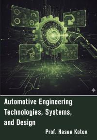 Automotive Engineering Technologies, Systems, and Design
