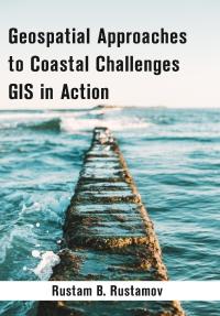 Geospatial Approaches to Coastal Challenges GIS in Action
