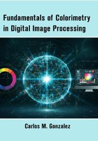 Fundamentals of Colorimetry in Digital Image Processing