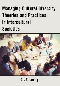 Managing Cultural Diversity Theories and Practices in Intercultural Societies