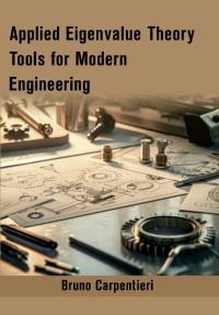 Applied Eigenvalue Theory Tools for Modern Engineering