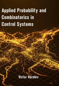 Applied Probability and Combinatorics in Control Systems